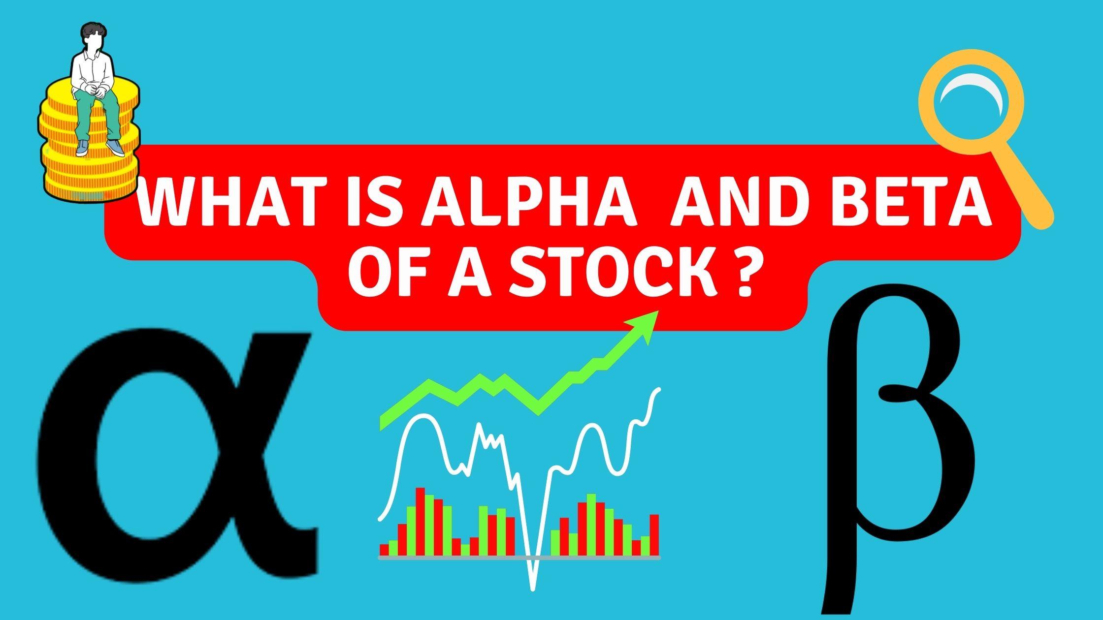 What are Alpha and Beta in stock market?