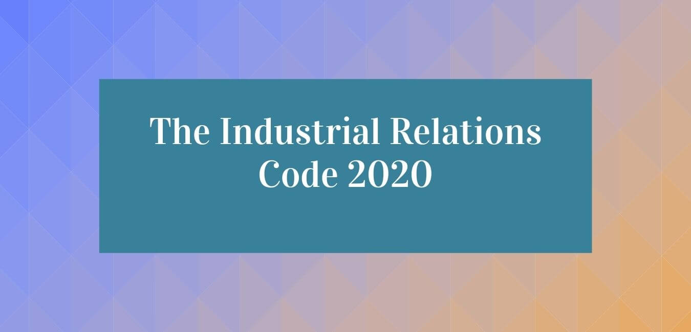 What is the Code on Industrial Relations, 2020?