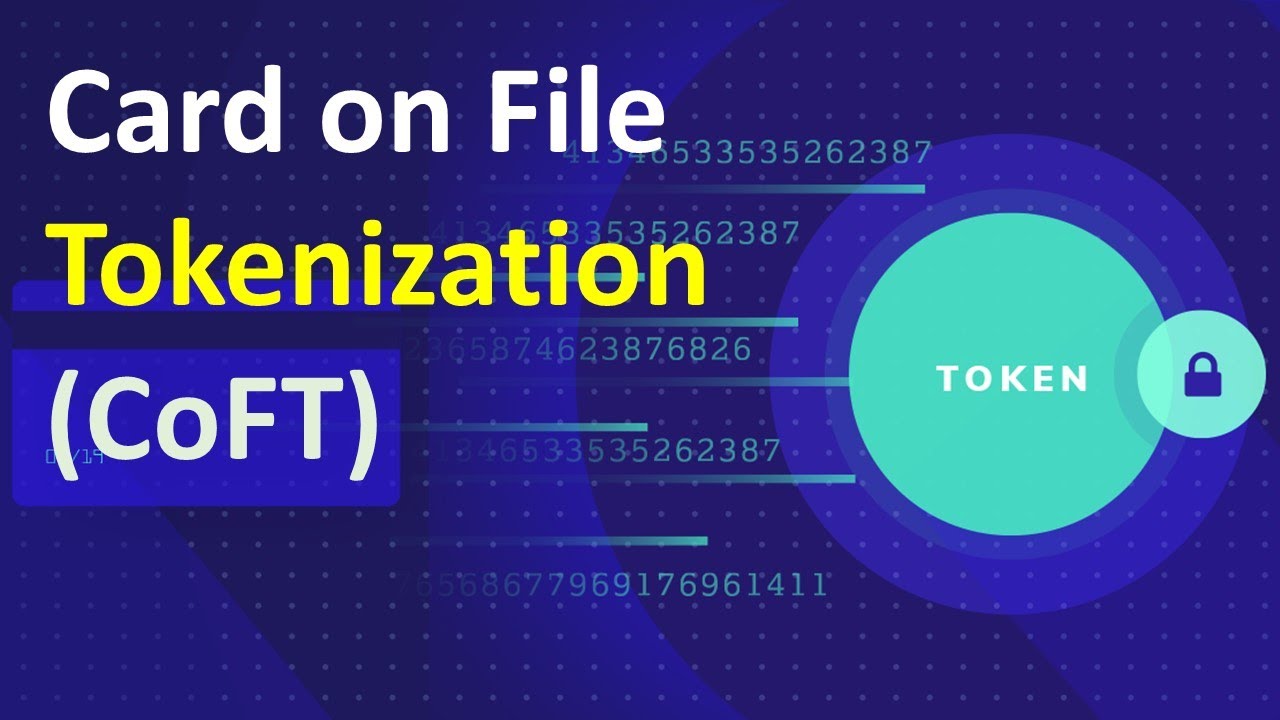 What is Card-on-File Tokenization (CoFT)?